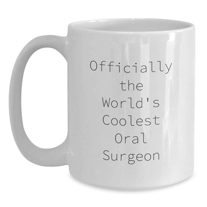 Funny Oral Surgeon White Coffee Mug, Gifts from a Friend, Officially The World's Coolest Oral Surgeon Quote, Christmas Unique Gifts - The Buy Boom