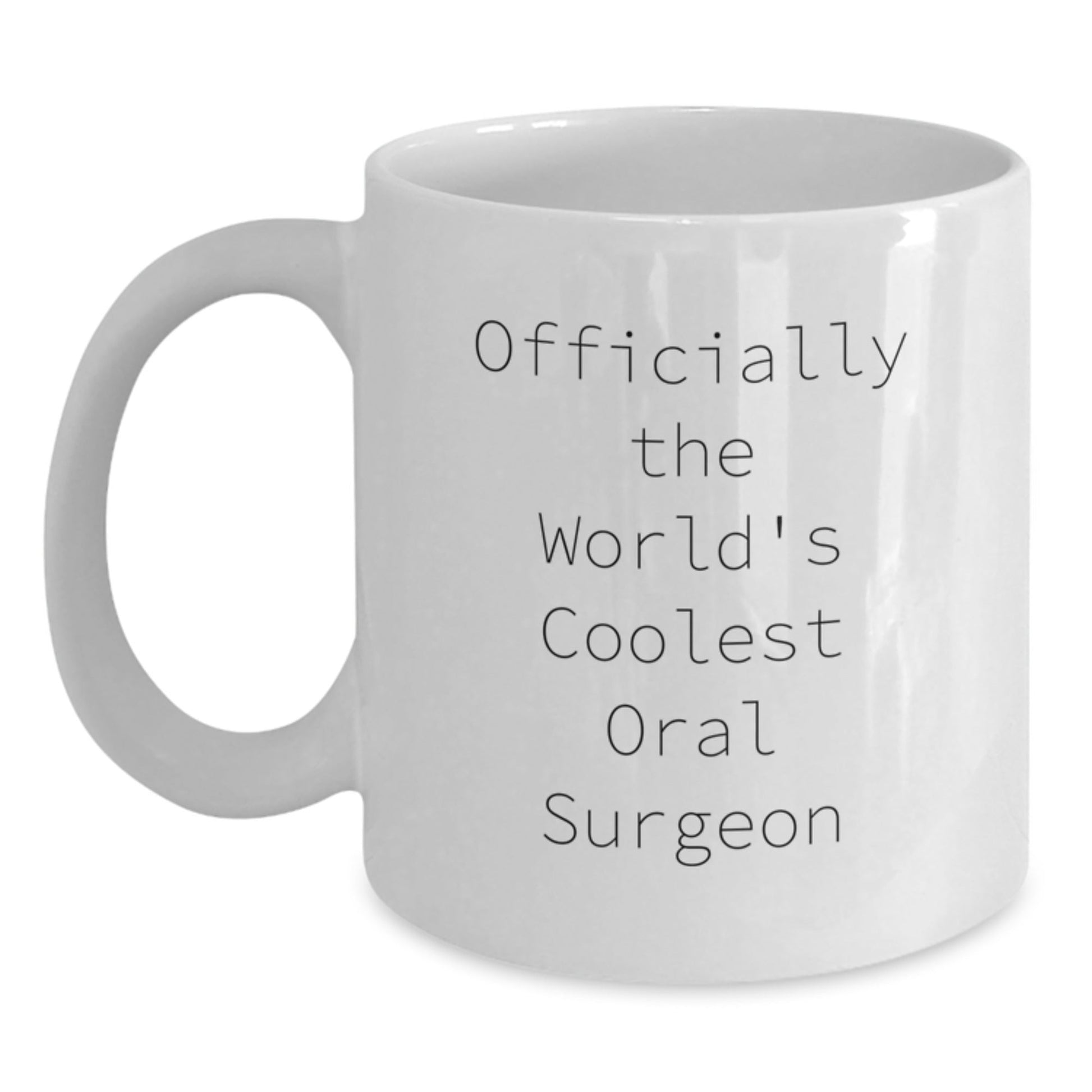 Funny Oral Surgeon White Coffee Mug, Gifts from a Friend, Officially The World's Coolest Oral Surgeon Quote, Christmas Unique Gifts - The Buy Boom