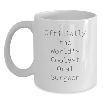 Funny Oral Surgeon White Coffee Mug, Gifts from a Friend, Officially The World's Coolest Oral Surgeon Quote, Christmas Unique Gifts - The Buy Boom