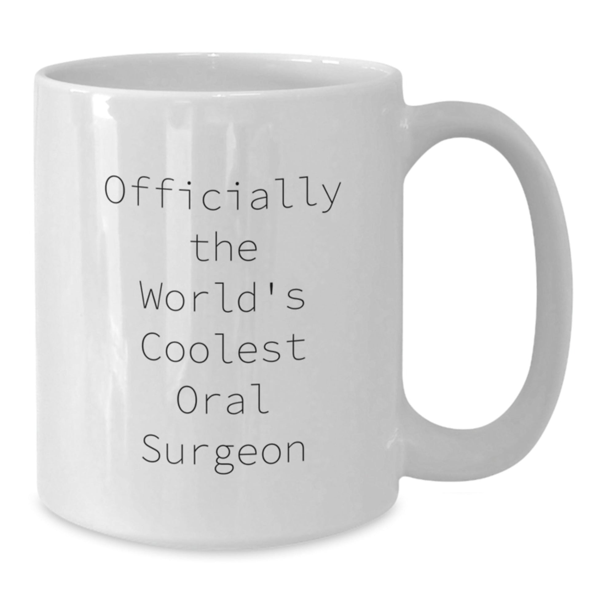 Funny Oral Surgeon White Coffee Mug, Gifts from a Friend, Officially The World's Coolest Oral Surgeon Quote, Christmas Unique Gifts - The Buy Boom