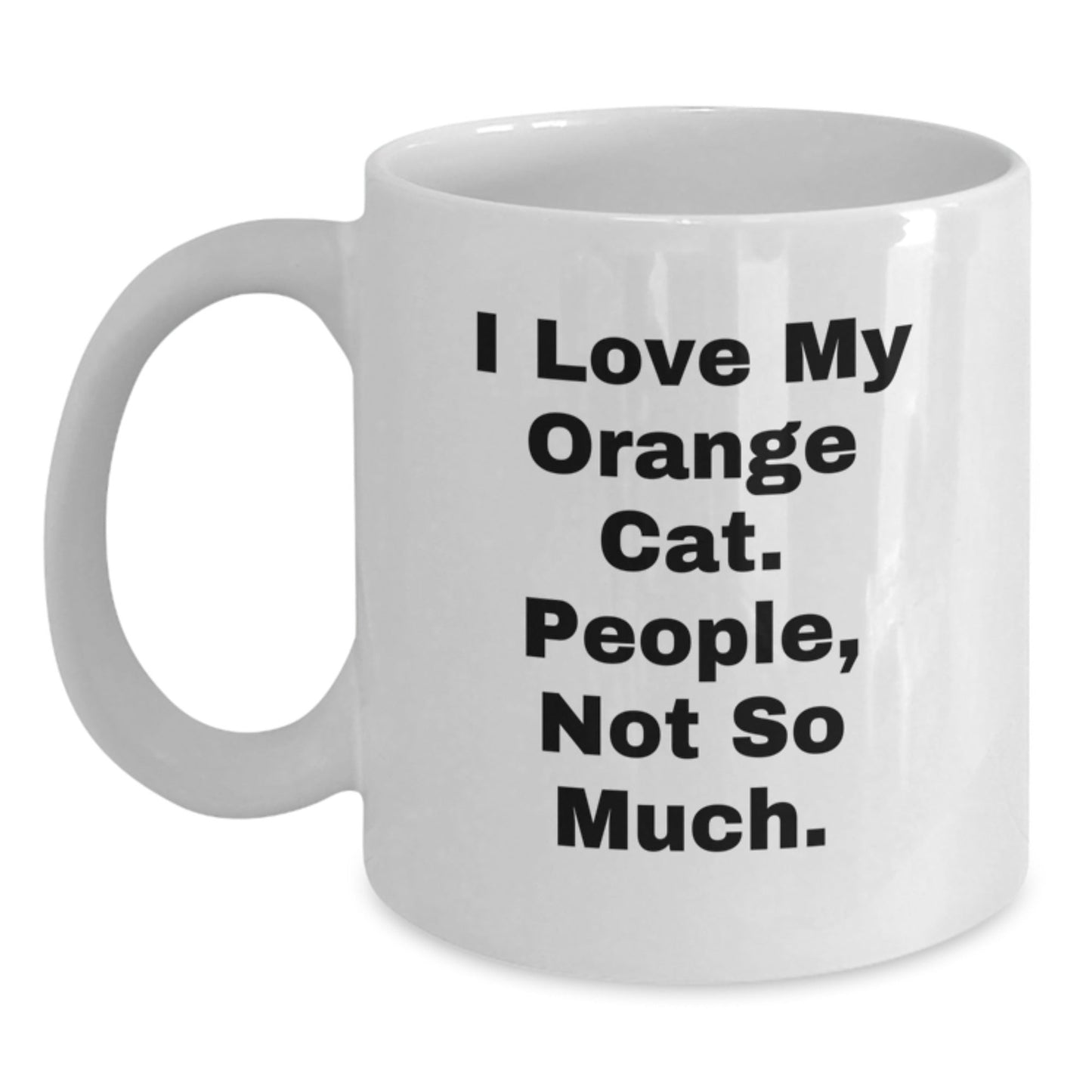 Funny Orange Cat Gifts, White Coffee Mug for Orange Cat Lovers - 'I Love My Orange Cat. People, Not So Much.' Quote, Birthday Unique Gifts from Family - The Buy Boom
