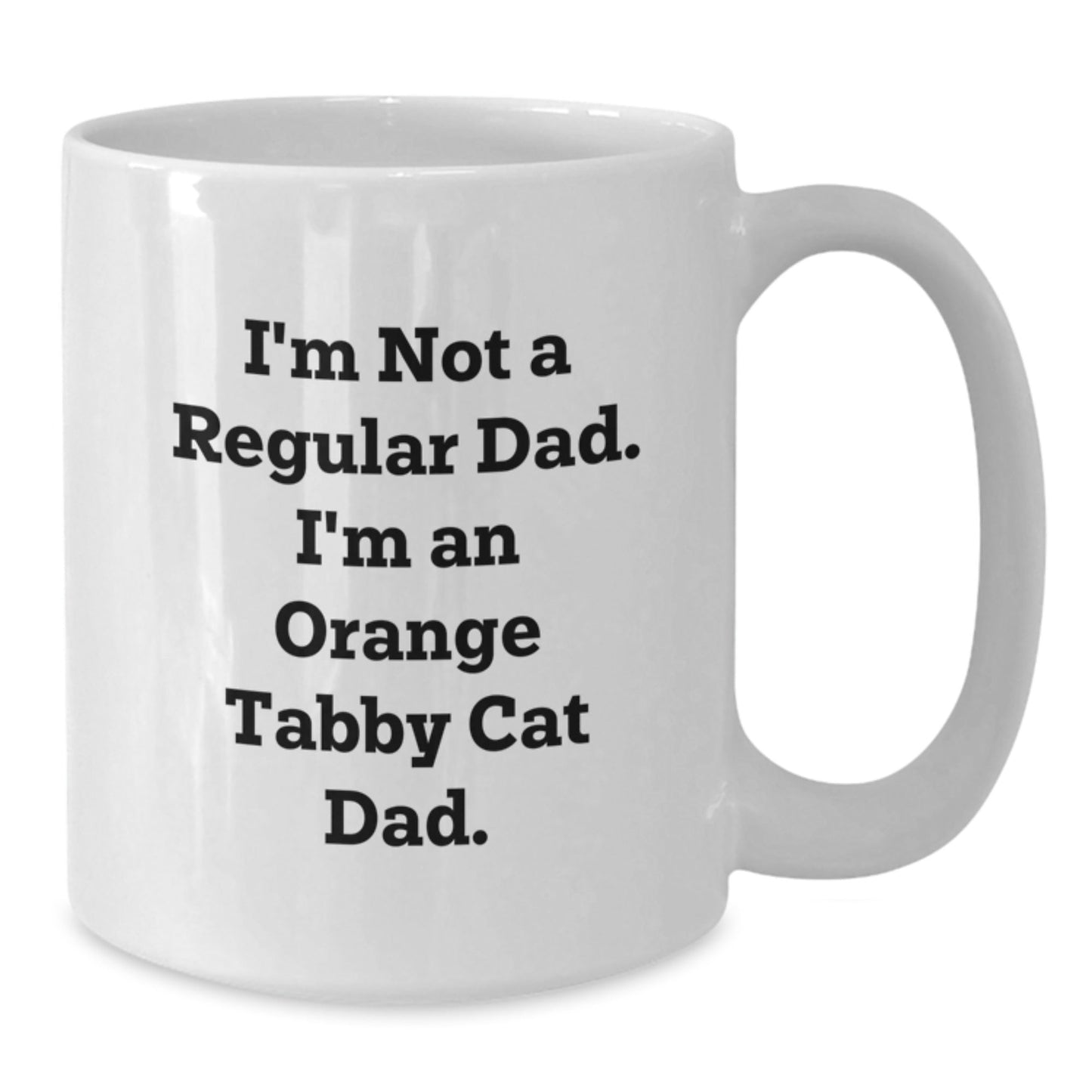 Funny Orange Tabby Cat Dad Gifts for Friends from Mom, Unique Birthday White Coffee Mug, I'm Not A Regular Dad. I'm An Orange Tabby Cat Dad. - The Buy Boom