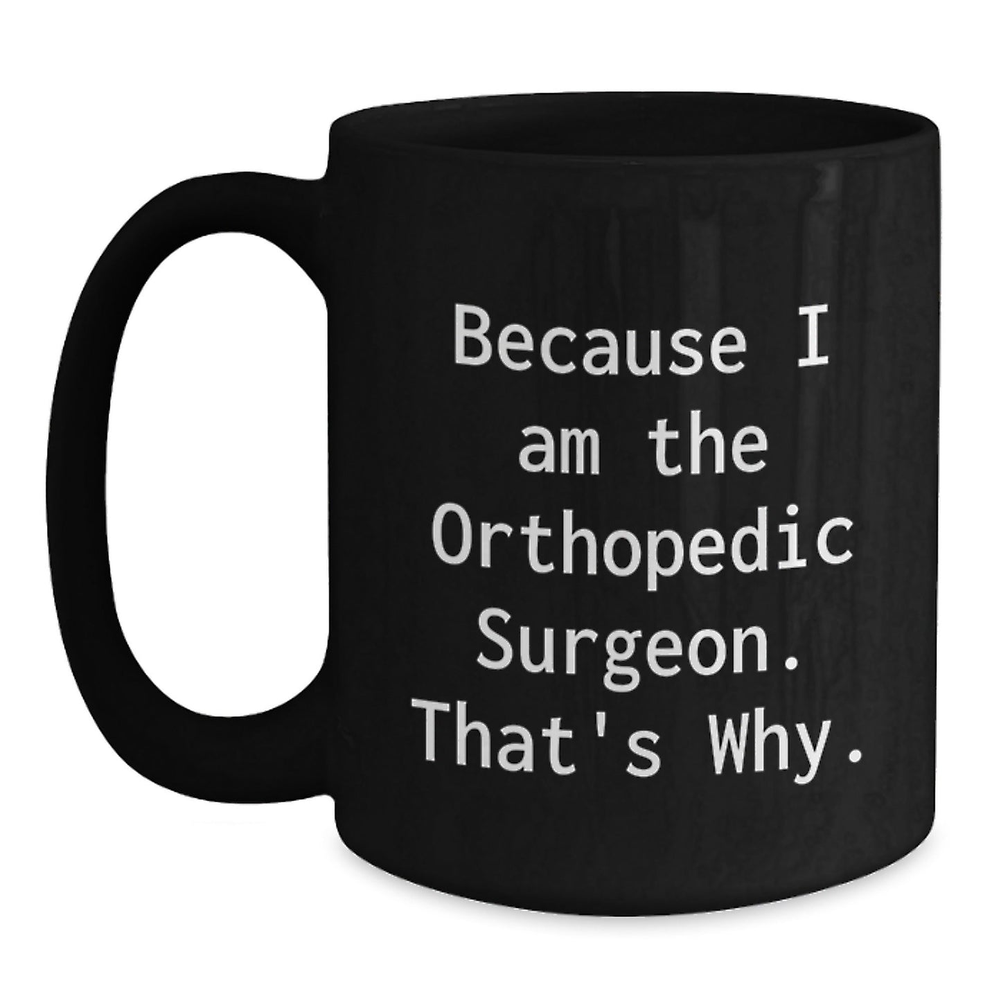 Funny Orthopedic Surgeon Black Coffee Mugs Gifts from Men to Orthopedic Surgeon Friends Christmas Unique Ideas - The Buy Boom