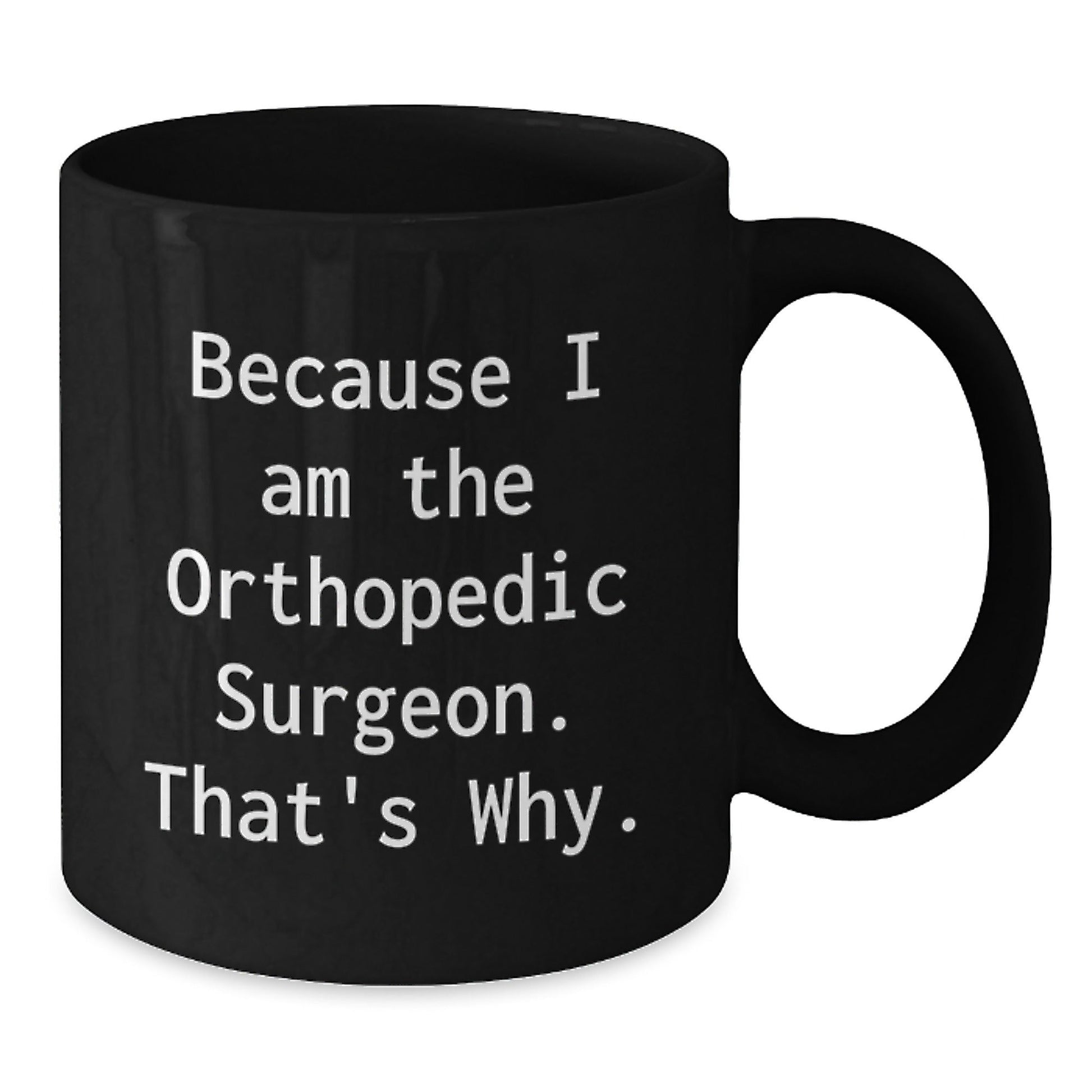Funny Orthopedic Surgeon Black Coffee Mugs Gifts from Men to Orthopedic Surgeon Friends Christmas Unique Ideas - The Buy Boom