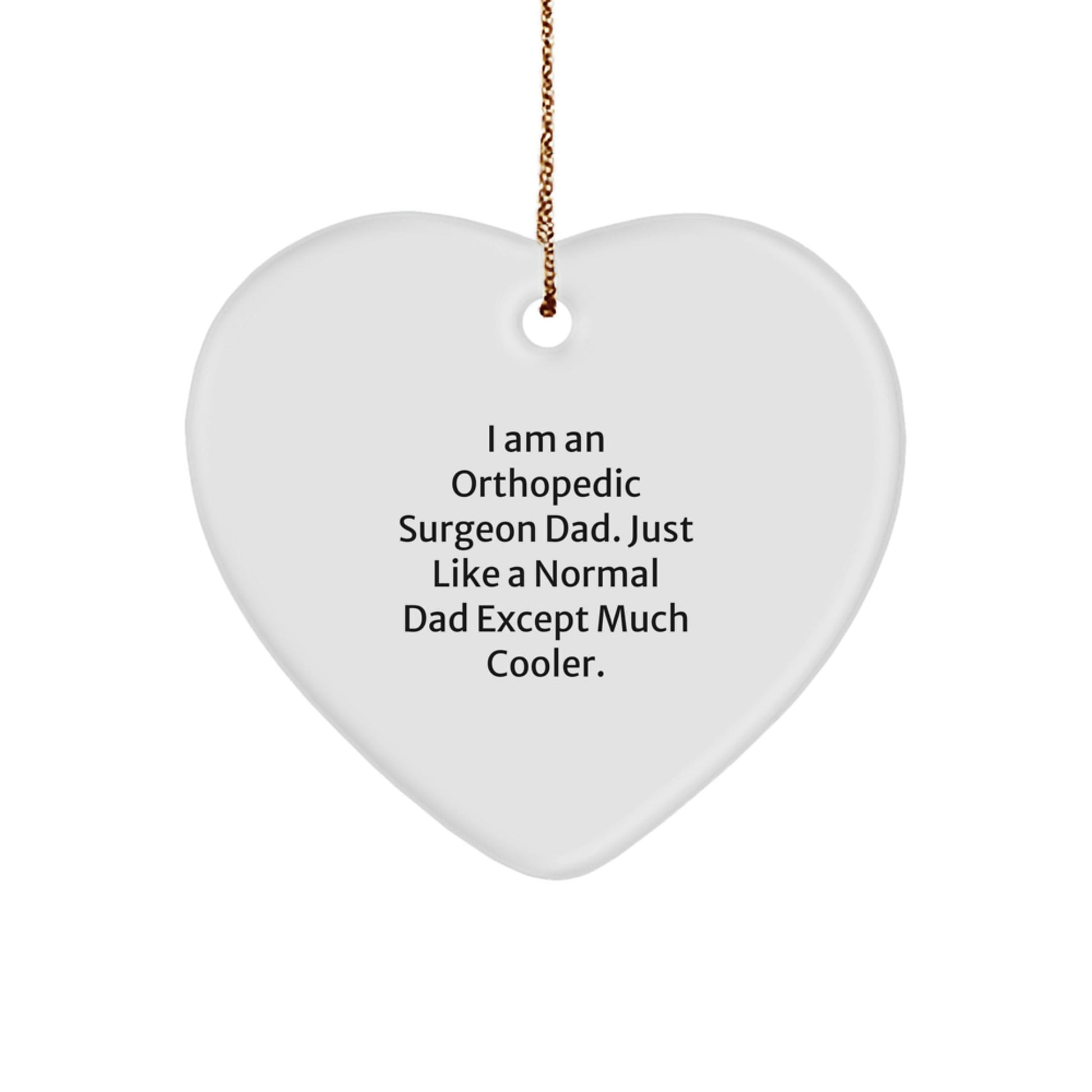 Funny Orthopedic Surgeon Dad Gifts for Men, Heart Ornament Christmas Unique Gifts from Dad to Orthopedic Surgeon Son - The Buy Boom
