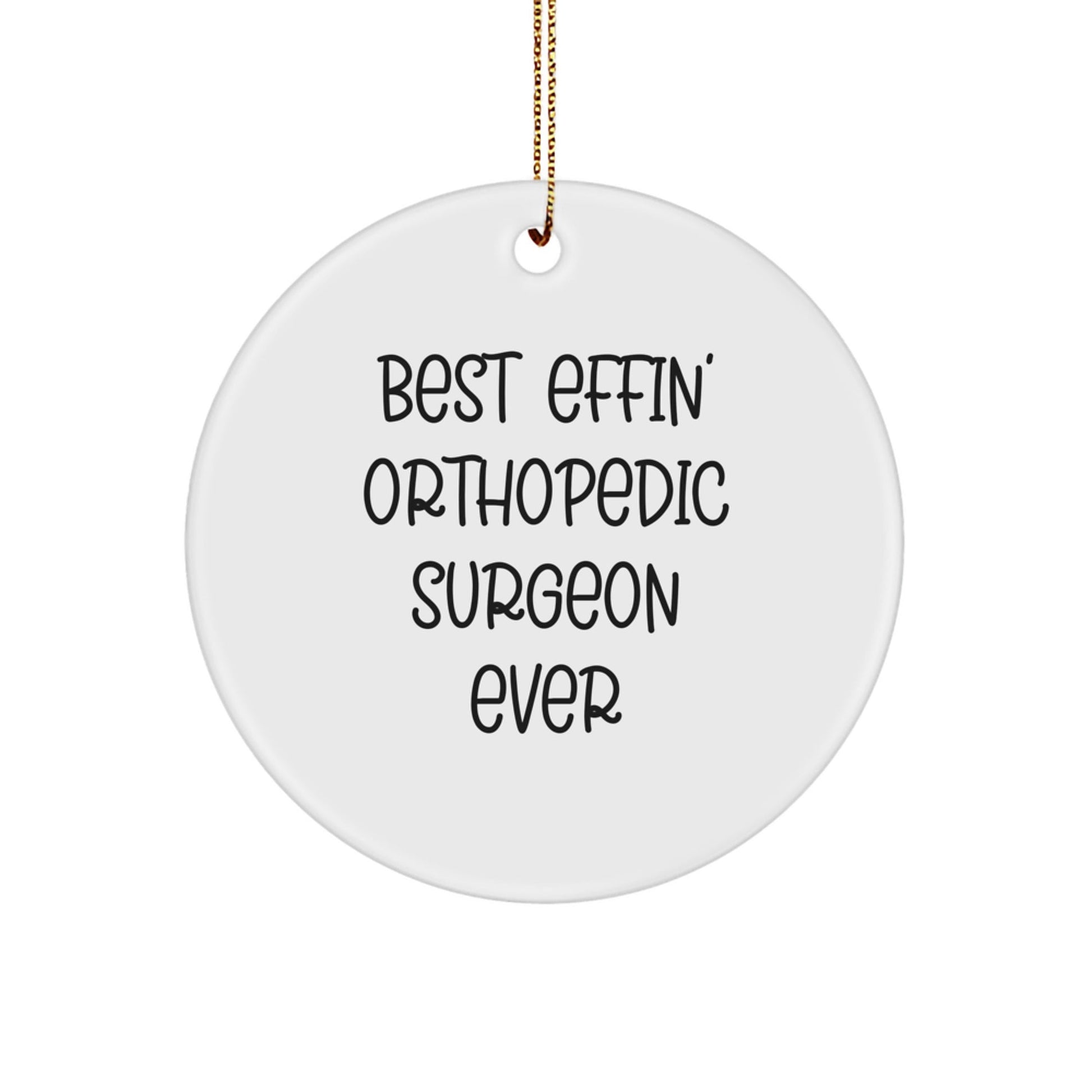 Funny Orthopedic Surgeon Gifts for Christmas, 'Best Effin' Orthopedic Surgeon Ever', Circle Ornament, Unique Christmas Unique Gifts for Men, Women, Coworkers, Family - The Buy Boom