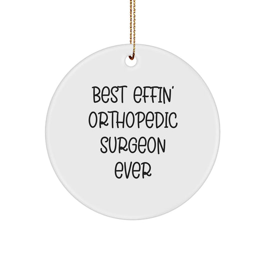 Funny Orthopedic Surgeon Gifts for Christmas, 'Best Effin' Orthopedic Surgeon Ever', Circle Ornament, Unique Christmas Unique Gifts for Men, Women, Coworkers, Family - The Buy Boom