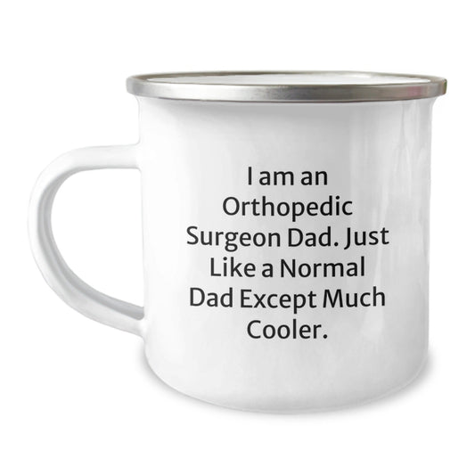 Funny Orthopedic Surgeon Gifts for Dad - Camping Mug - 'I Am An Orthopedic Surgeon Dad' Humor, Unique Christmas Memorable Presents for Orthopedic Surgeons, Orthopedic Surgeon Men - The Buy Boom