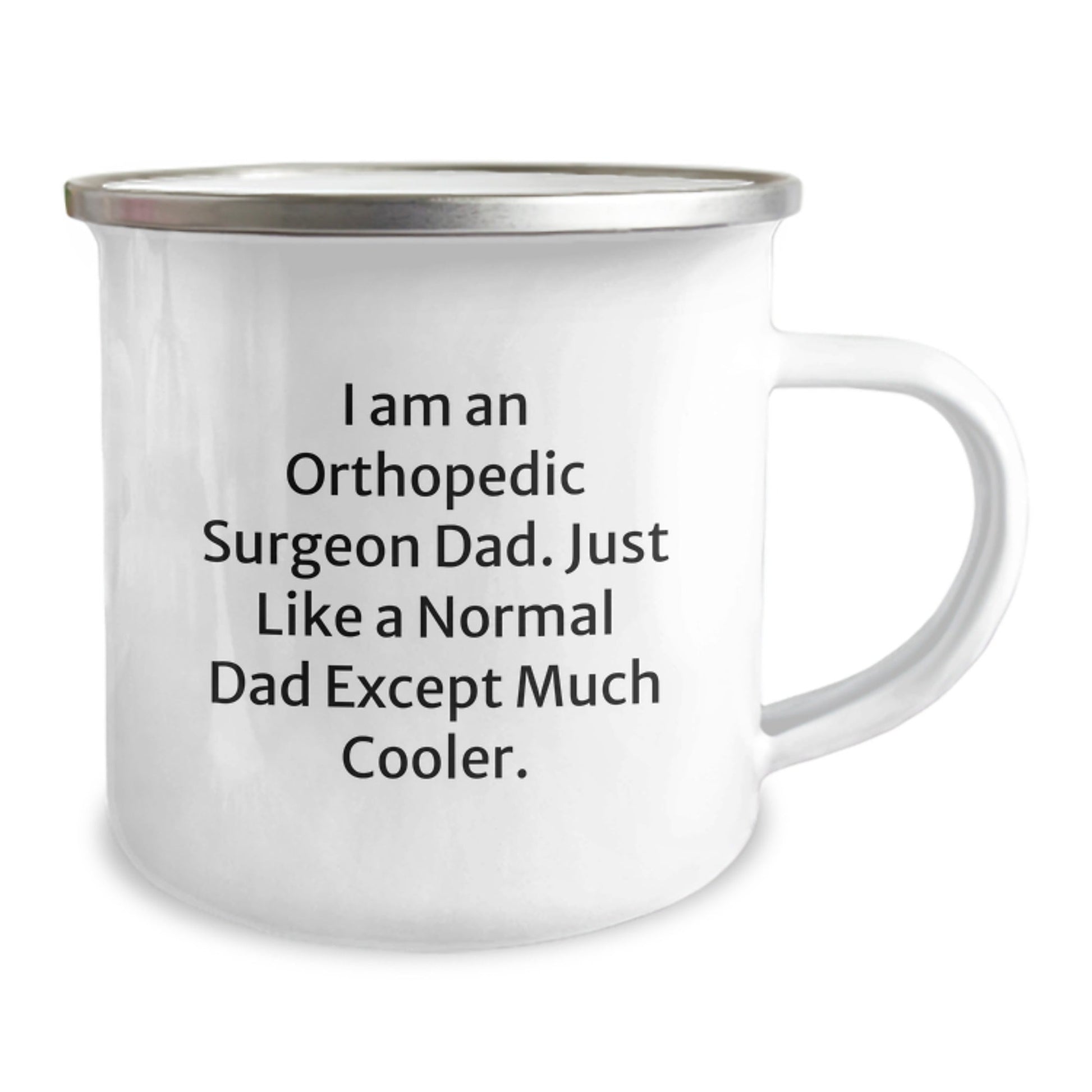 Funny Orthopedic Surgeon Gifts for Dad - Camping Mug - 'I Am An Orthopedic Surgeon Dad' Humor, Unique Christmas Memorable Presents for Orthopedic Surgeons, Orthopedic Surgeon Men - The Buy Boom