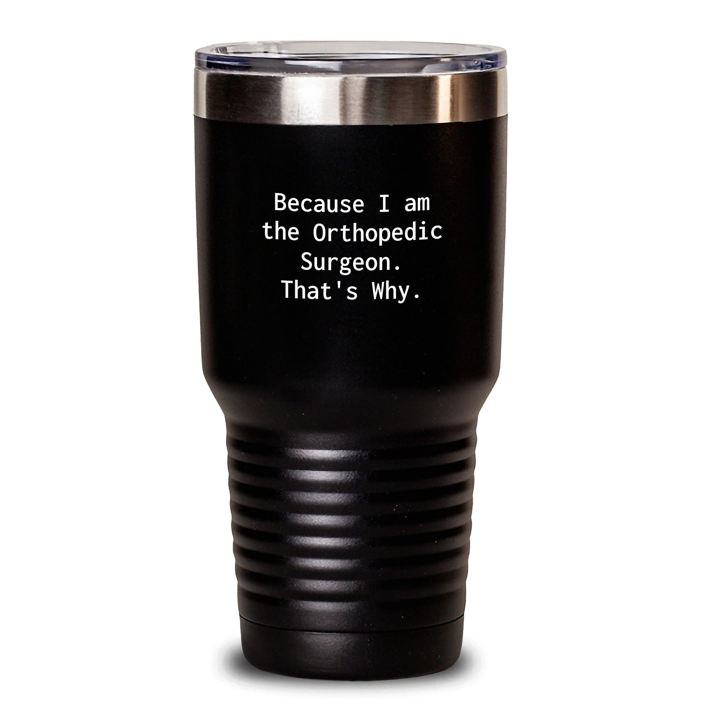 Funny Orthopedic Surgeon Gifts for Him - Tumblers with 'Because I Am The Orthopedic Surgeon. That's Why.' Quote - Christmas Unique Gifts from Friends for Orthopedic Surgeon - The Buy Boom