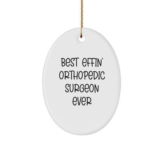 Funny Orthopedic Surgeon Gifts for Him - Unique Oval Ornament Best Effin' Orthopedic Surgeon Ever Christmas Unique Gift - The Buy Boom