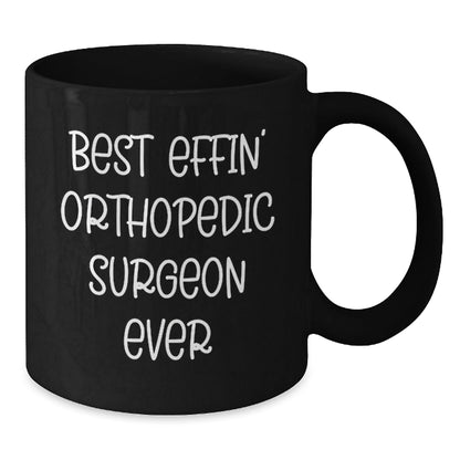 Funny Orthopedic Surgeon Gifts for Men - Best Effin' Black Coffee Mug - The Buy Boom