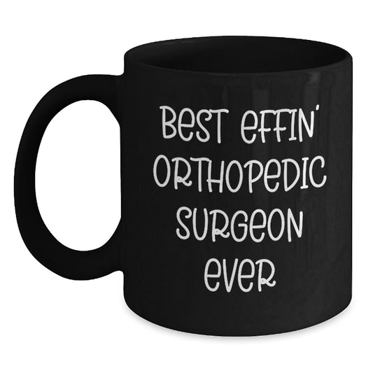 Funny Orthopedic Surgeon Gifts for Men - Best Effin' Black Coffee Mug - The Buy Boom
