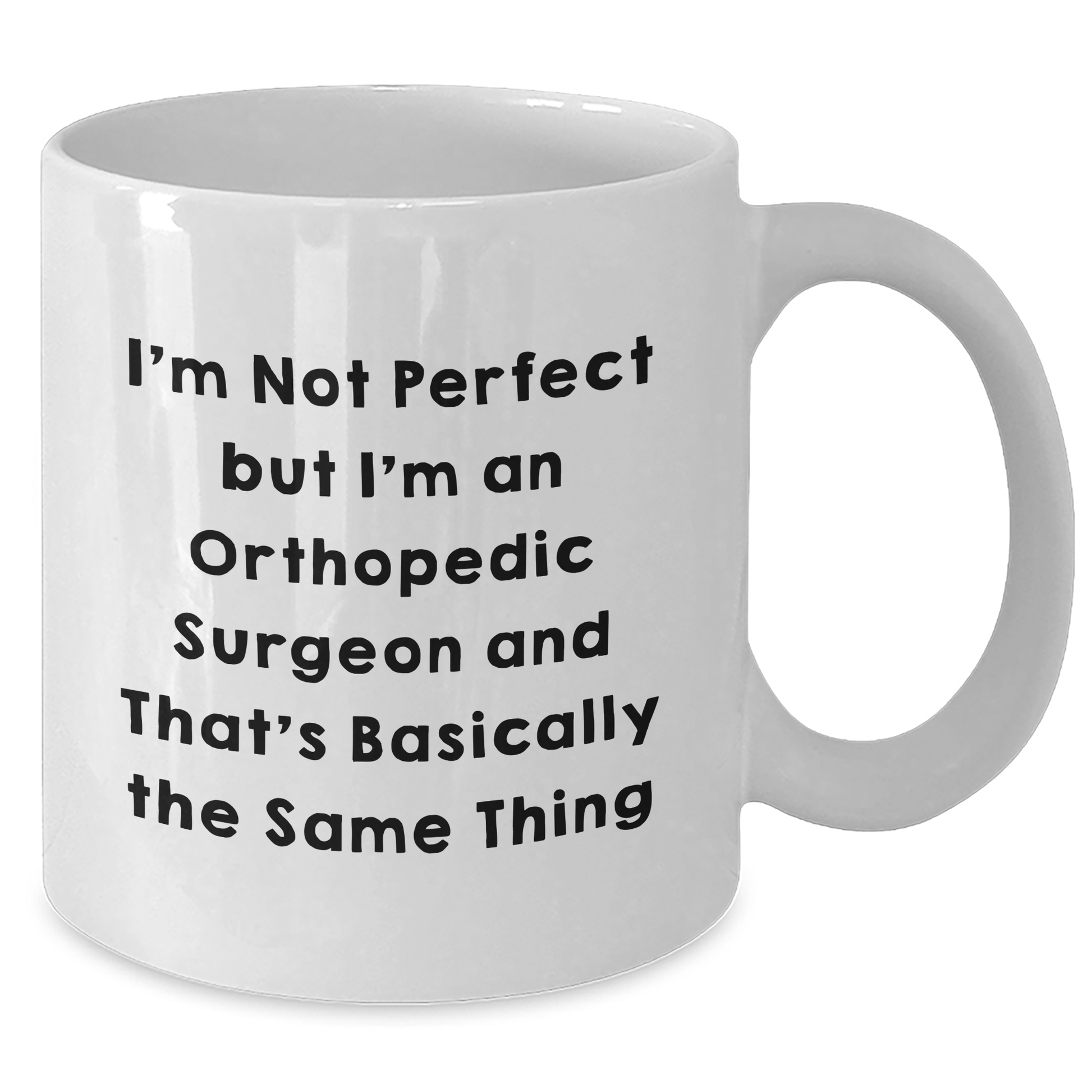 Funny Orthopedic Surgeon Gifts for Men - I'm Not Perfect But I'm An Orthopedic Surgeon And That's Basically The Same Thing, White Coffee Mug for Father's Day from Friends - The Buy Boom
