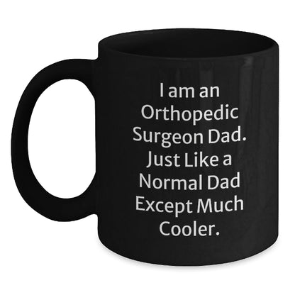Funny Orthopedic Surgeon Gifts from Dad, Orthopedic Surgeon Dad Black Coffee Mug, Unique Christmas Unique Gifts for Him - The Buy Boom