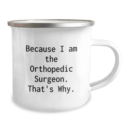Funny Orthopedic Surgeon Gifts from Friends and Family - Because I Am The Orthopedic Surgeon. That's Why. - Christmas Unique Mugs for Orthopedic Surgeon Men - The Buy Boom