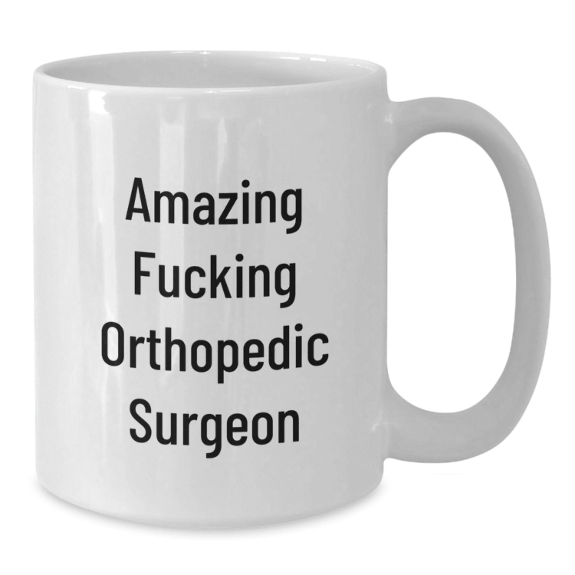 Funny Orthopedic Surgeon Gifts from Friends for Birthday - 'Amazing F - king Orthopedic Surgeon' White Coffee Mug, 11oz or 15oz - The Buy Boom