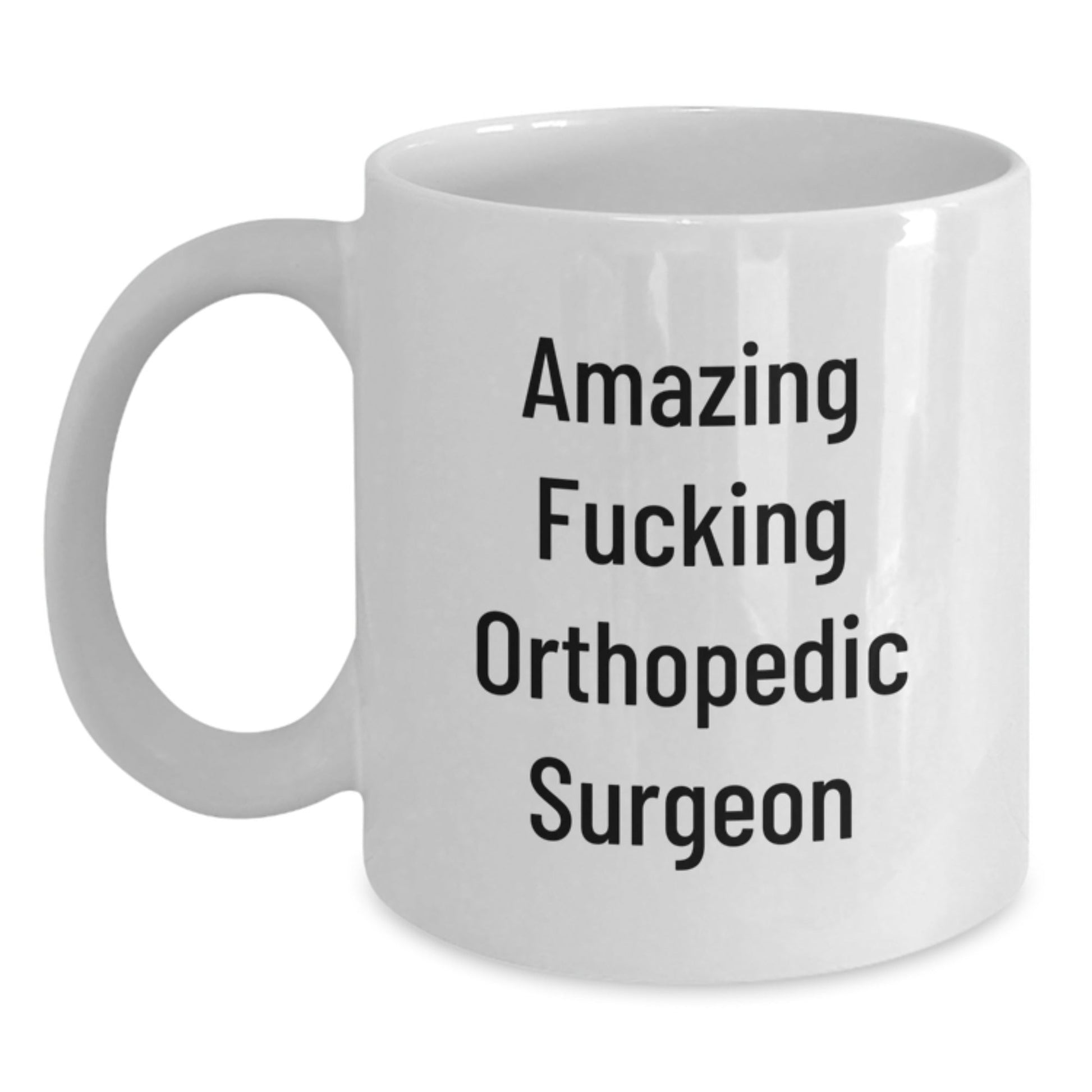 Funny Orthopedic Surgeon Gifts from Friends for Birthday - 'Amazing F - king Orthopedic Surgeon' White Coffee Mug, 11oz or 15oz - The Buy Boom
