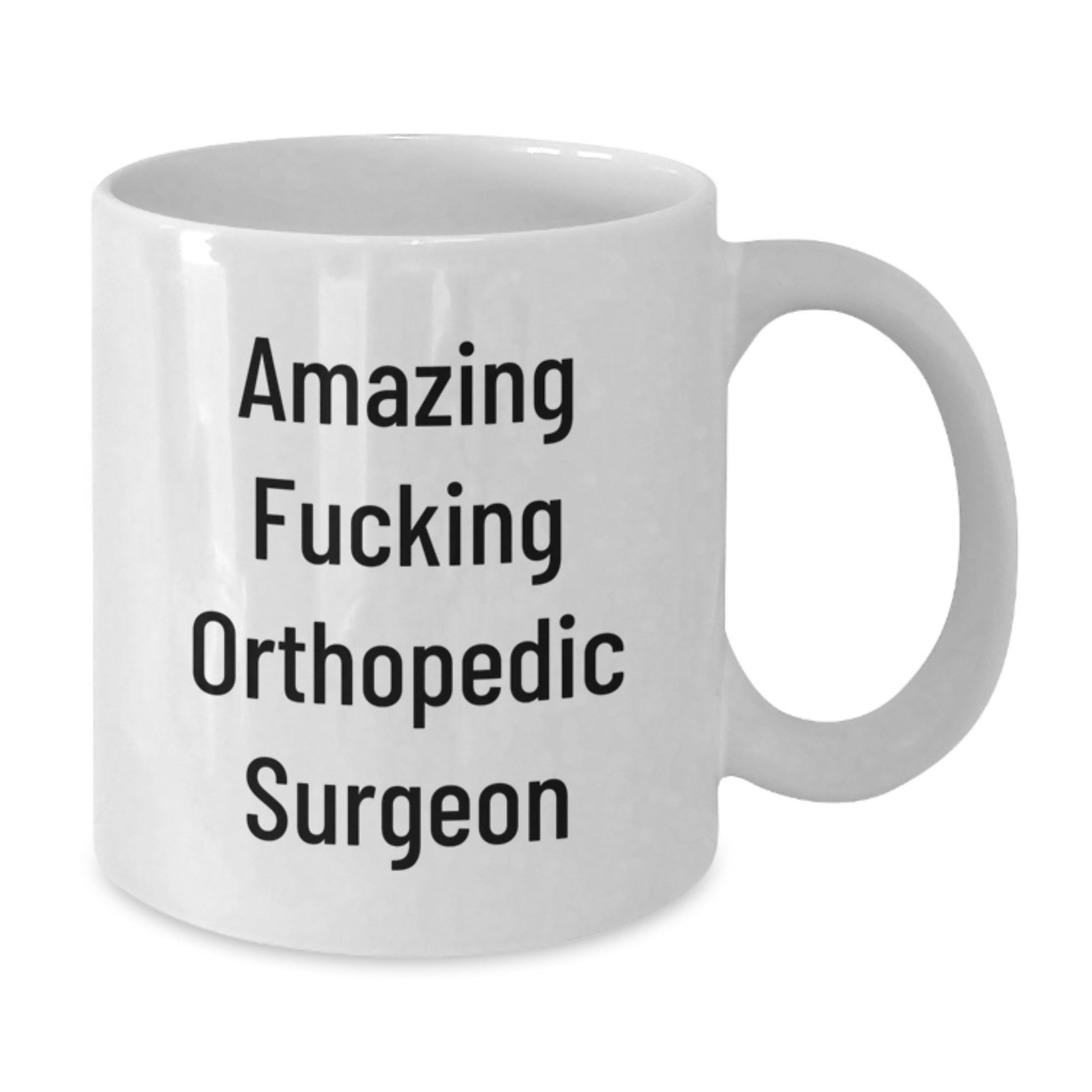 Funny Orthopedic Surgeon Gifts from Friends for Birthday - 'Amazing F - king Orthopedic Surgeon' White Coffee Mug, 11oz or 15oz - The Buy Boom