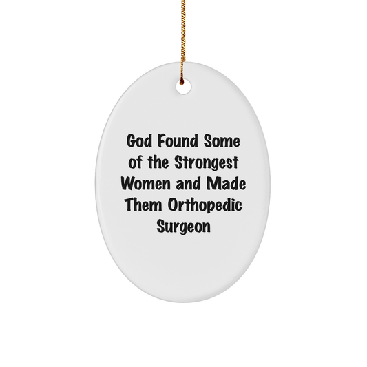 Funny Orthopedic Surgeon Gifts from God's Strongest Women, Oval Ornament for Christmas - The Buy Boom