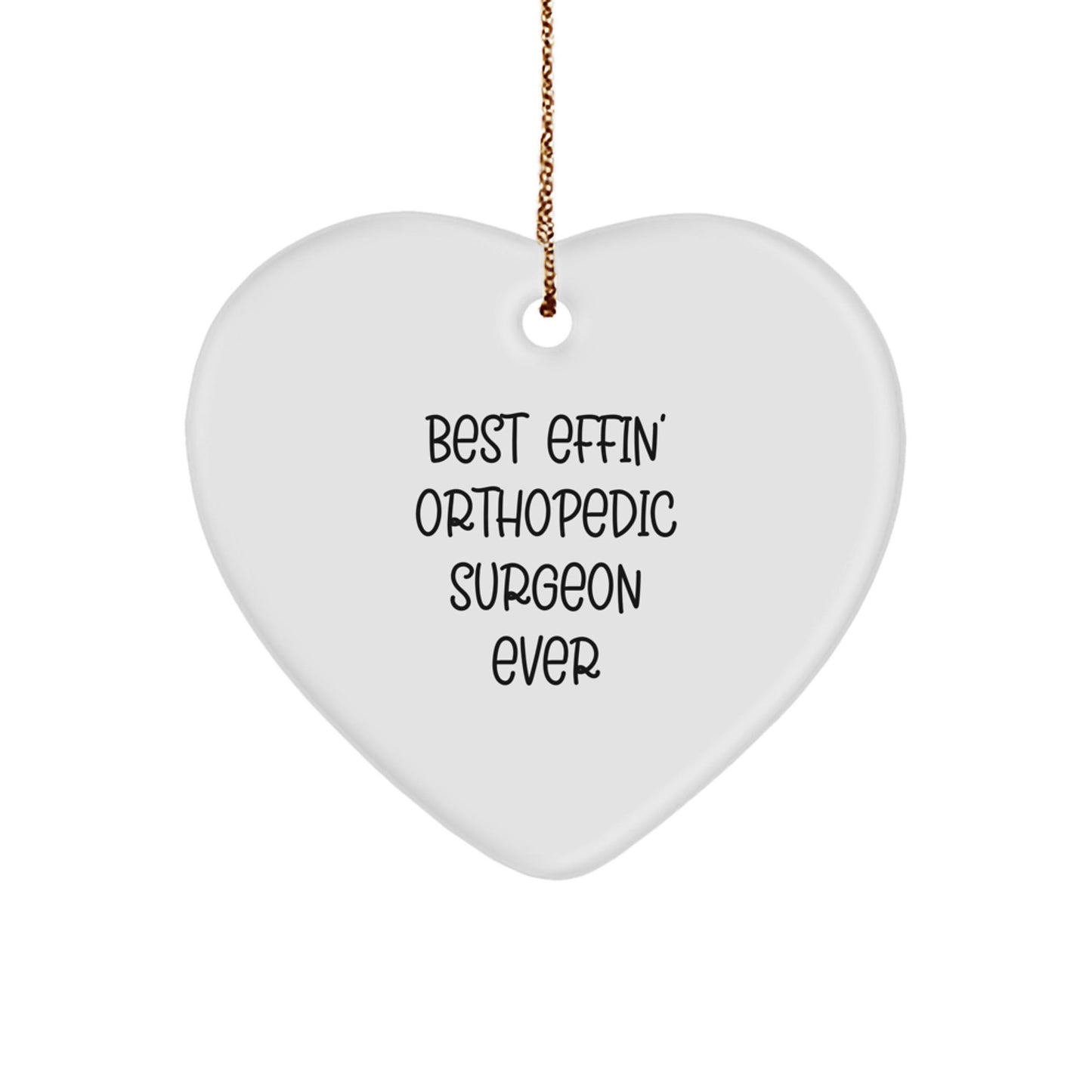 Funny Orthopedic Surgeon Gifts from Men for Christmas Unique Gifts, Heart Ornament Quote 'Best Effin' Orthopedic Surgeon Ever', Heart - Shaped Ornament - The Buy Boom