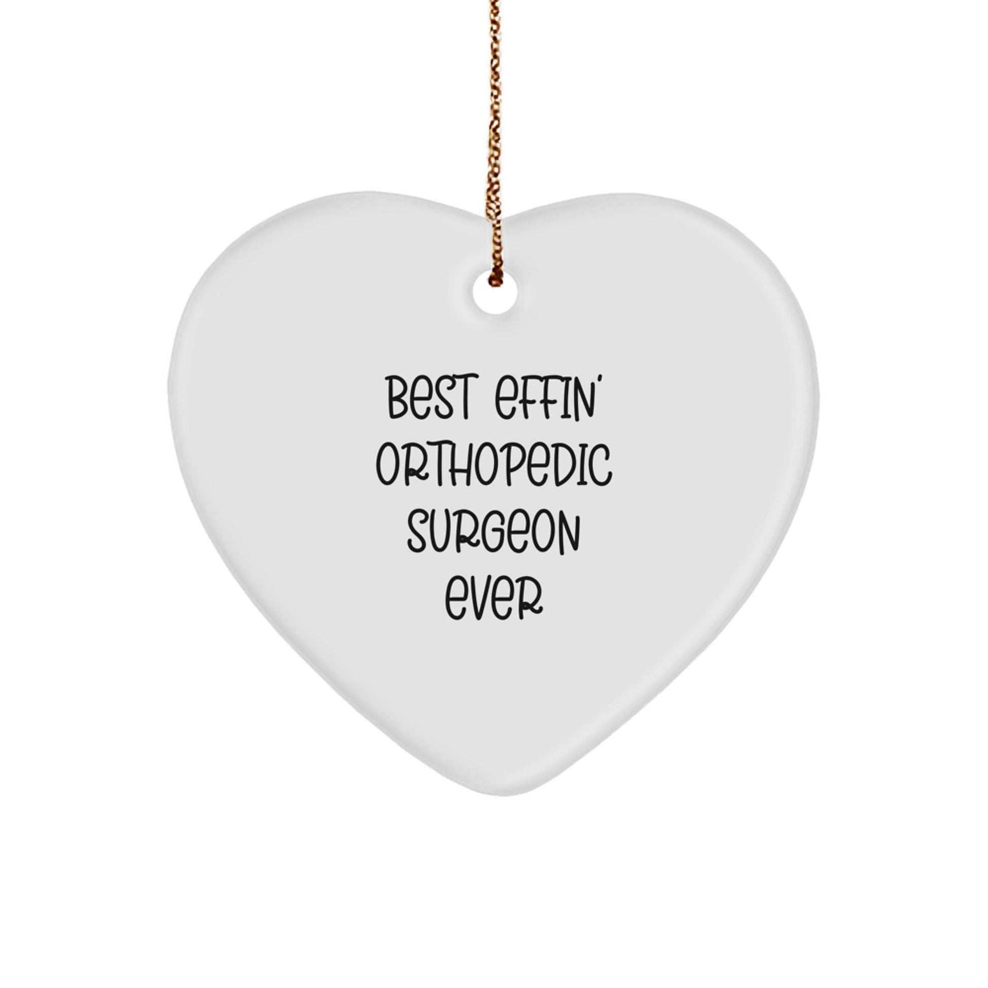 Funny Orthopedic Surgeon Gifts from Men for Christmas Unique Gifts, Heart Ornament Quote 'Best Effin' Orthopedic Surgeon Ever', Heart - Shaped Ornament - The Buy Boom