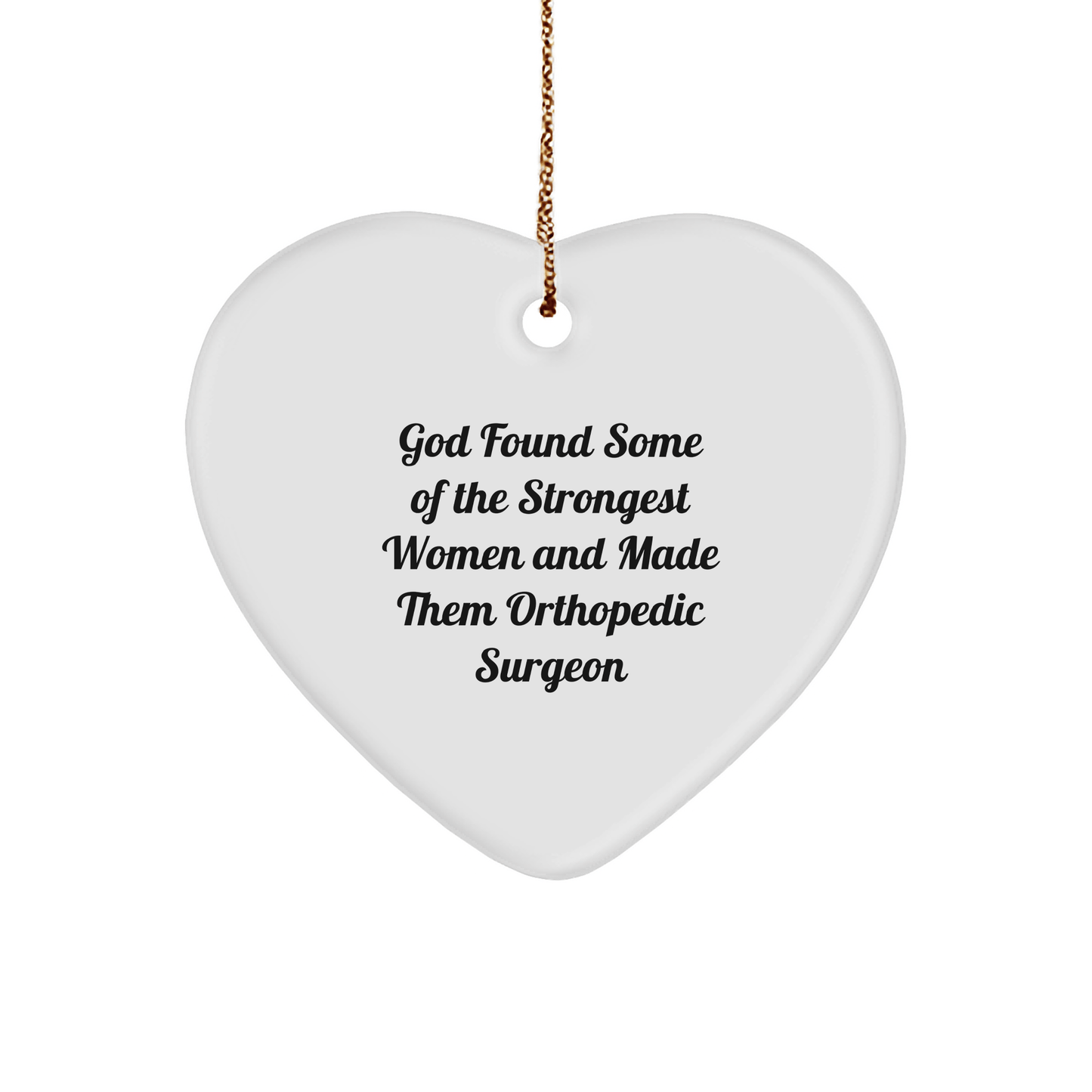 Funny Orthopedic Surgeon Gifts, Heart Ornament from God's Strongest Women, Christmas Unique Gifts for Orthopedic Surgeon - The Buy Boom
