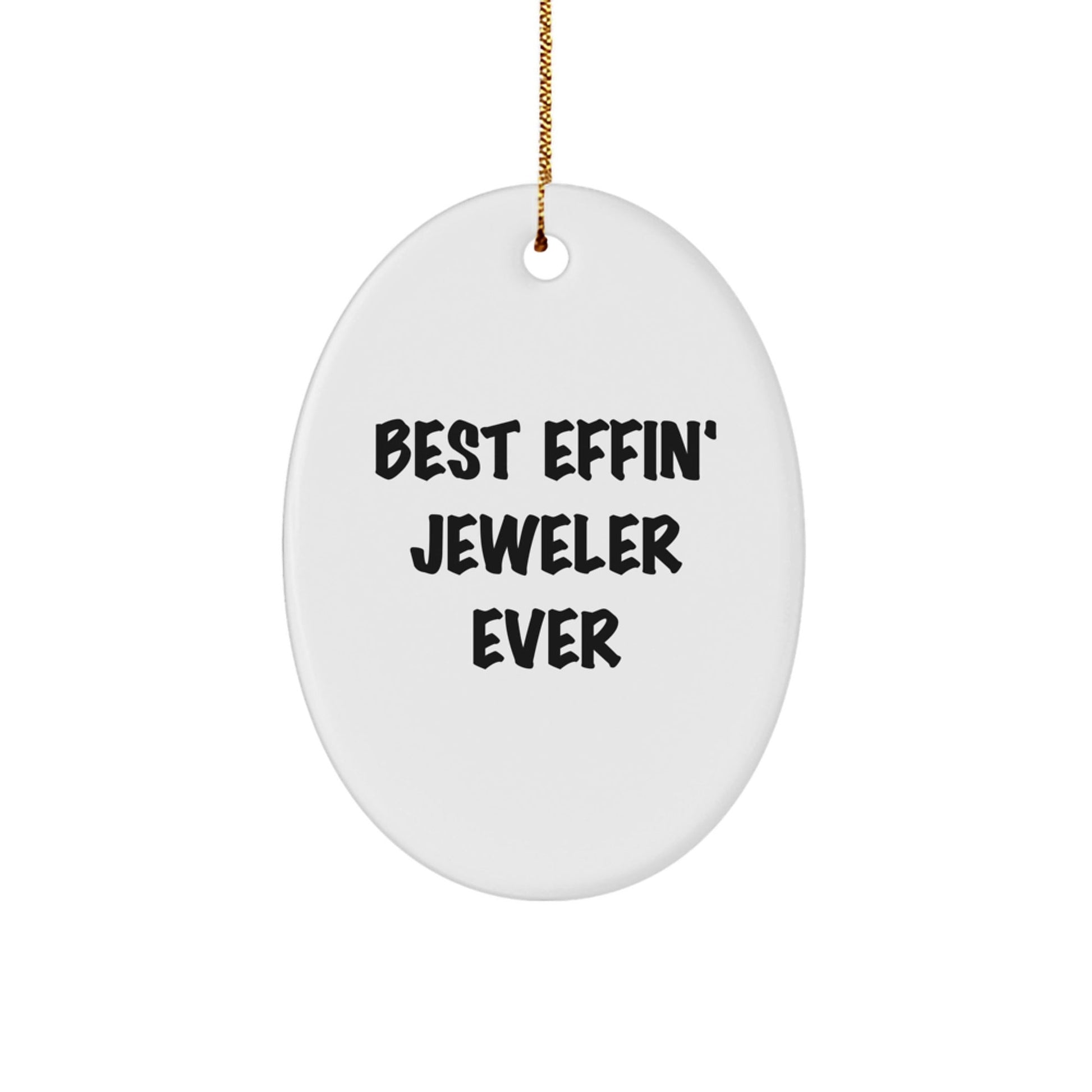 Funny Oval Ornament Gifts from Men to Best Effin' Jeweler Ever Lovers, Unique Christmas Memorable Presents for Him, Oval Ornament Jeweler Gifts - The Buy Boom