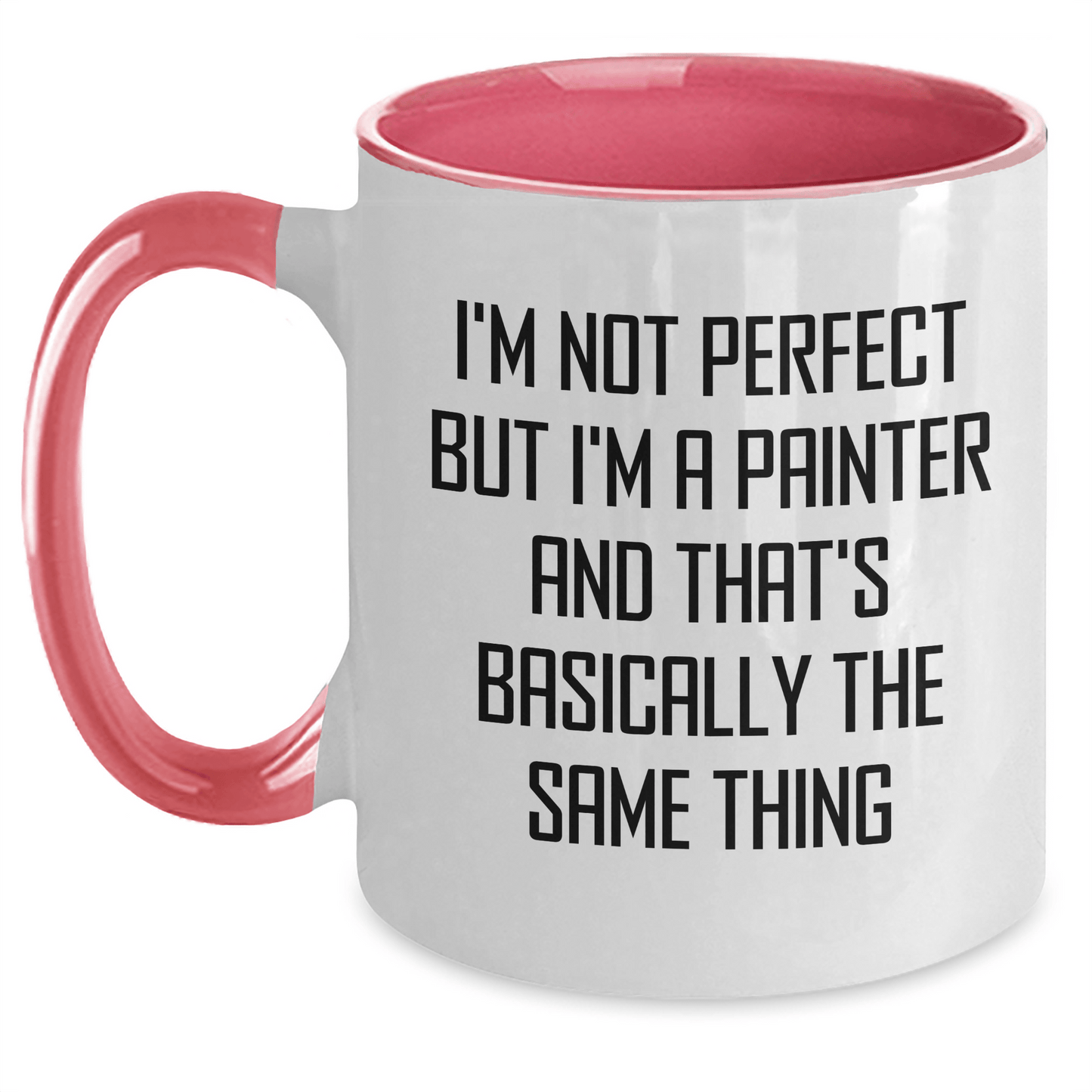 Funny Painter Gifts for Dad's Special Day, Two Tone Coffee Mug with I'm Not Perfect But I'm A Painter And That's Basically The Same Thing Quote, Gifts from Family, Gifts for Painter - The Buy Boom