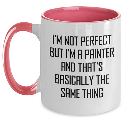 Funny Painter Gifts for Dad's Special Day, Two Tone Coffee Mug with I'm Not Perfect But I'm A Painter And That's Basically The Same Thing Quote, Gifts from Family, Gifts for Painter - The Buy Boom