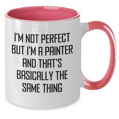 Funny Painter Gifts for Dad's Special Day, Two Tone Coffee Mug with I'm Not Perfect But I'm A Painter And That's Basically The Same Thing Quote, Gifts from Family, Gifts for Painter - The Buy Boom