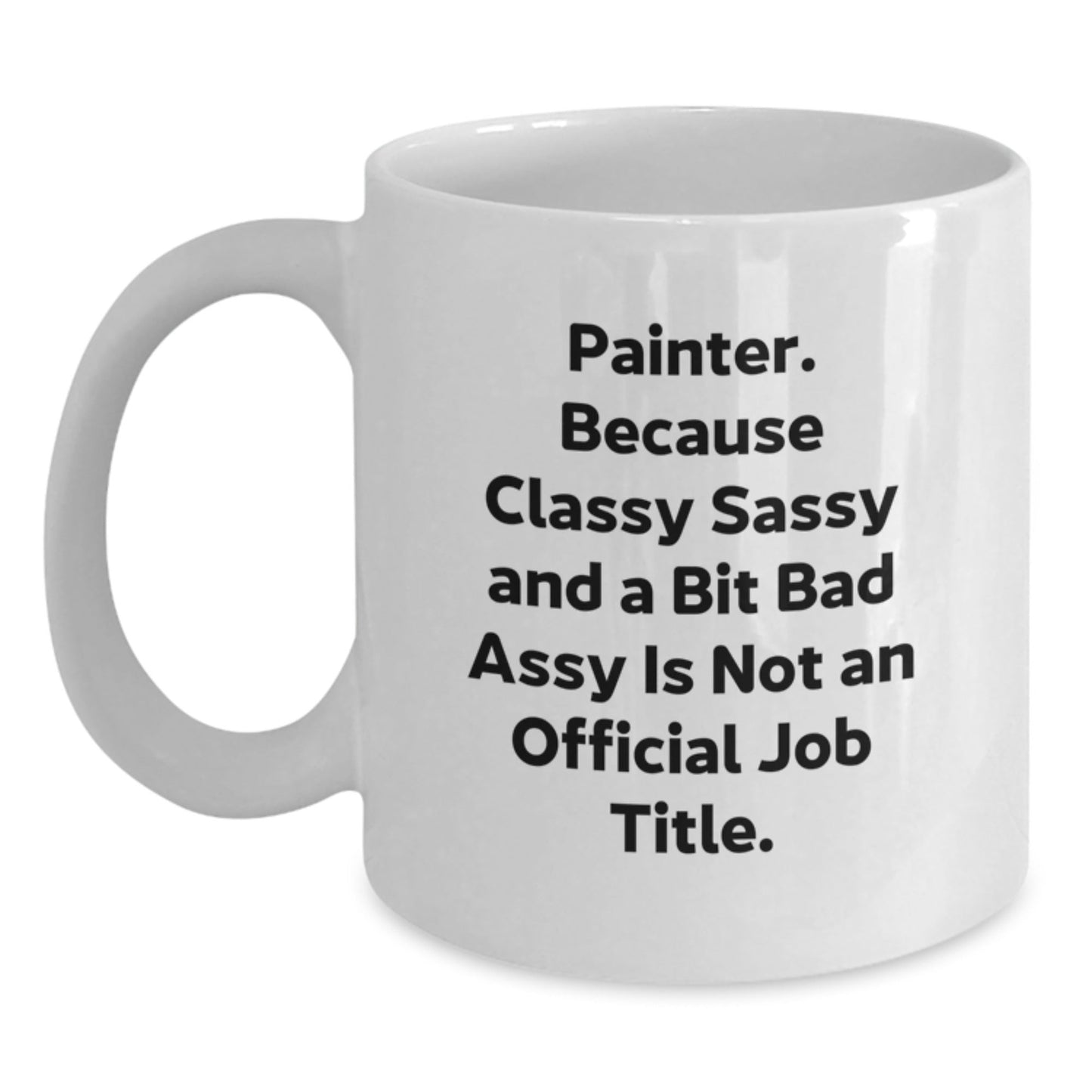 Funny Painter Gifts for Men Women Friends from Painter Enthusiasts - Classy Sassy And A Bit Fearlessy White Coffee Mug - The Buy Boom