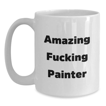 Funny Painter Gifts from Friends - Amazing Coffee Mug for Painter Birthday, White 11oz/15oz Ceramic Mug with Funny Quote - The Buy Boom
