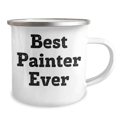 Funny Painter Gifts from Friends for Best Painter Ever - 12 oz Camping Mug, Stainless Steel with Enamel Finish, Permanent Printing - Gifts for Painter Men on Father's Day - The Buy Boom