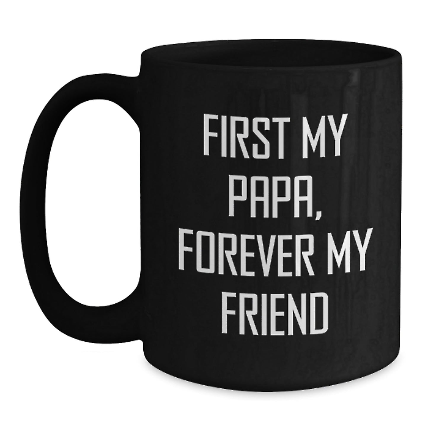 Funny Papa Gifts, Christmas Unique Mugs for Men, Papa Black Coffee Mug, 'First My Papa, Forever My Friend' Quote Gifts from Family - The Buy Boom