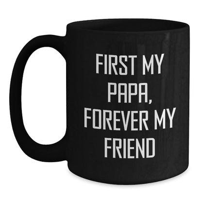 Funny Papa Gifts, Christmas Unique Mugs for Men, Papa Black Coffee Mug, 'First My Papa, Forever My Friend' Quote Gifts from Family - The Buy Boom