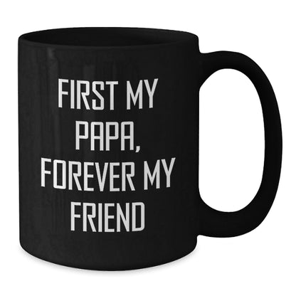 Funny Papa Gifts, Christmas Unique Mugs for Men, Papa Black Coffee Mug, 'First My Papa, Forever My Friend' Quote Gifts from Family - The Buy Boom