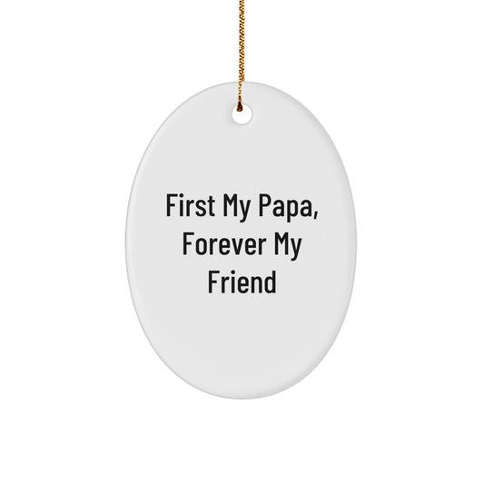 Funny Papa Gifts from Family, Oval Ornament with Quote 'First My Papa, Forever My Friend' for Christmas Unique Gifts - The Buy Boom