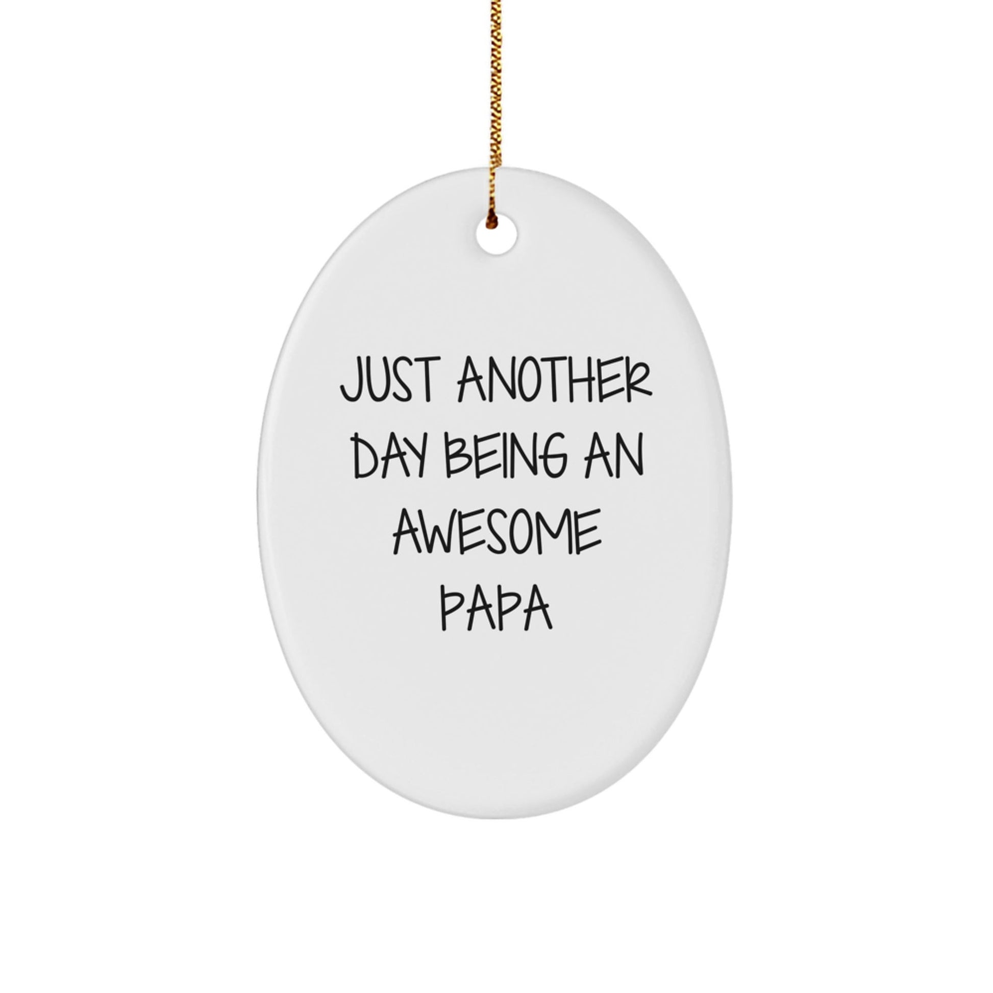 Funny Papa Oval Ornament Gift for Dad, 'Just Another Day Being An Awesome Papa' Christmas Decoration - The Buy Boom