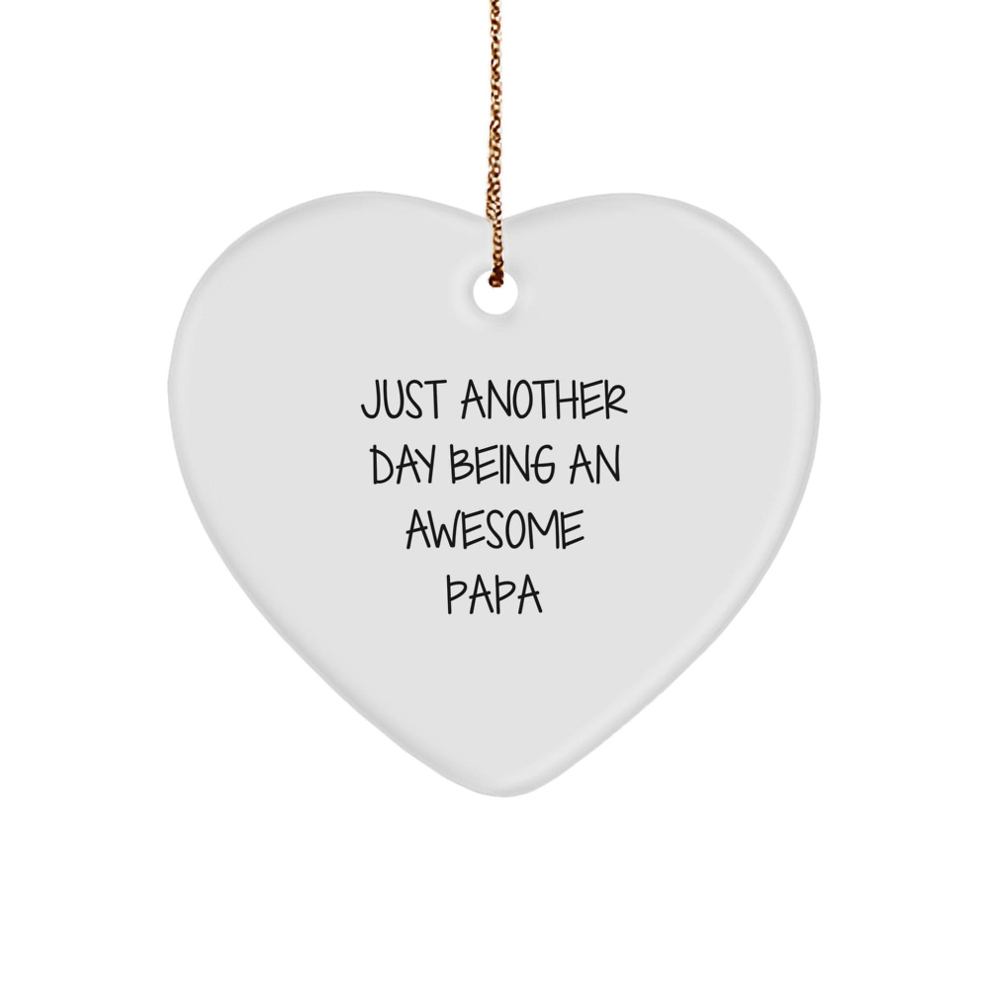 Funny Papa Quotes Heart Ornament Gifts from Family to Papa on Christmas - Just Another Day Being An Awesome Papa - The Buy Boom