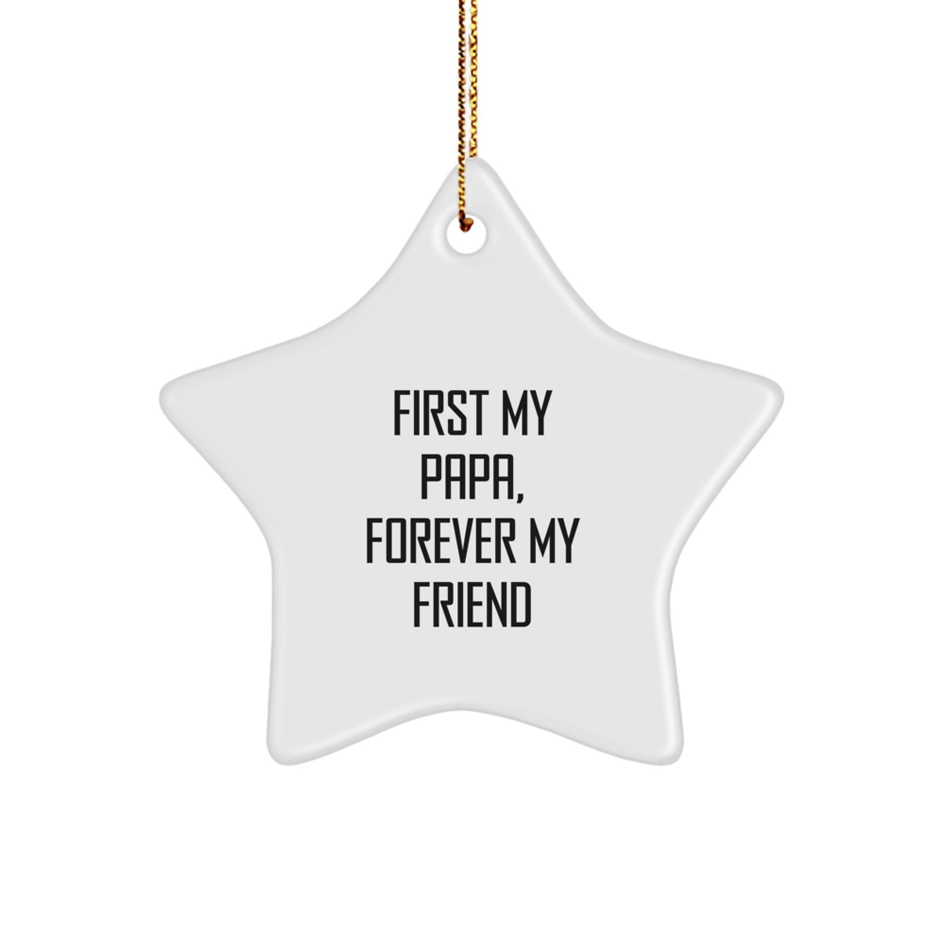 Funny Papa Star Ornament, First My Papa, Forever My Friend Christmas Unique Gift for Papa, Gifts from Family, Star Shaped Decoration - The Buy Boom