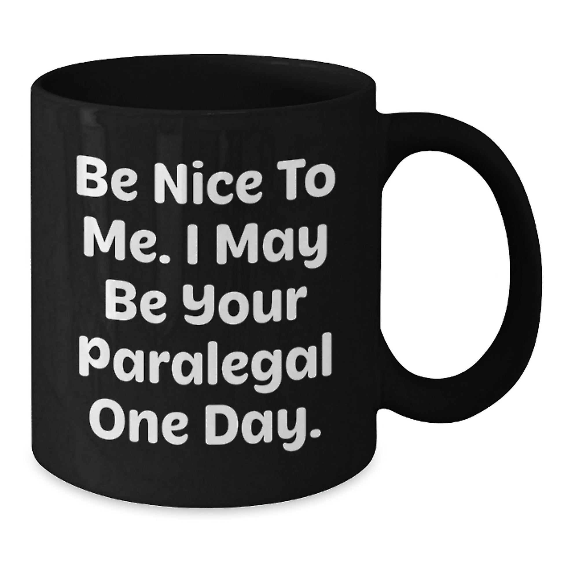 Funny Paralegal Gift Idea - 'Be Nice To Me' Black Coffee Mug for Birthday - Gifts from Friends, Coworkers, or Family - The Buy Boom
