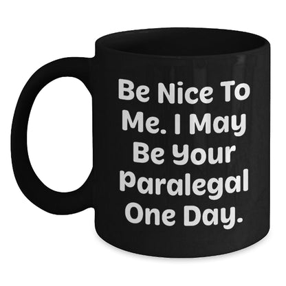Funny Paralegal Gift Idea - 'Be Nice To Me' Black Coffee Mug for Birthday - Gifts from Friends, Coworkers, or Family - The Buy Boom