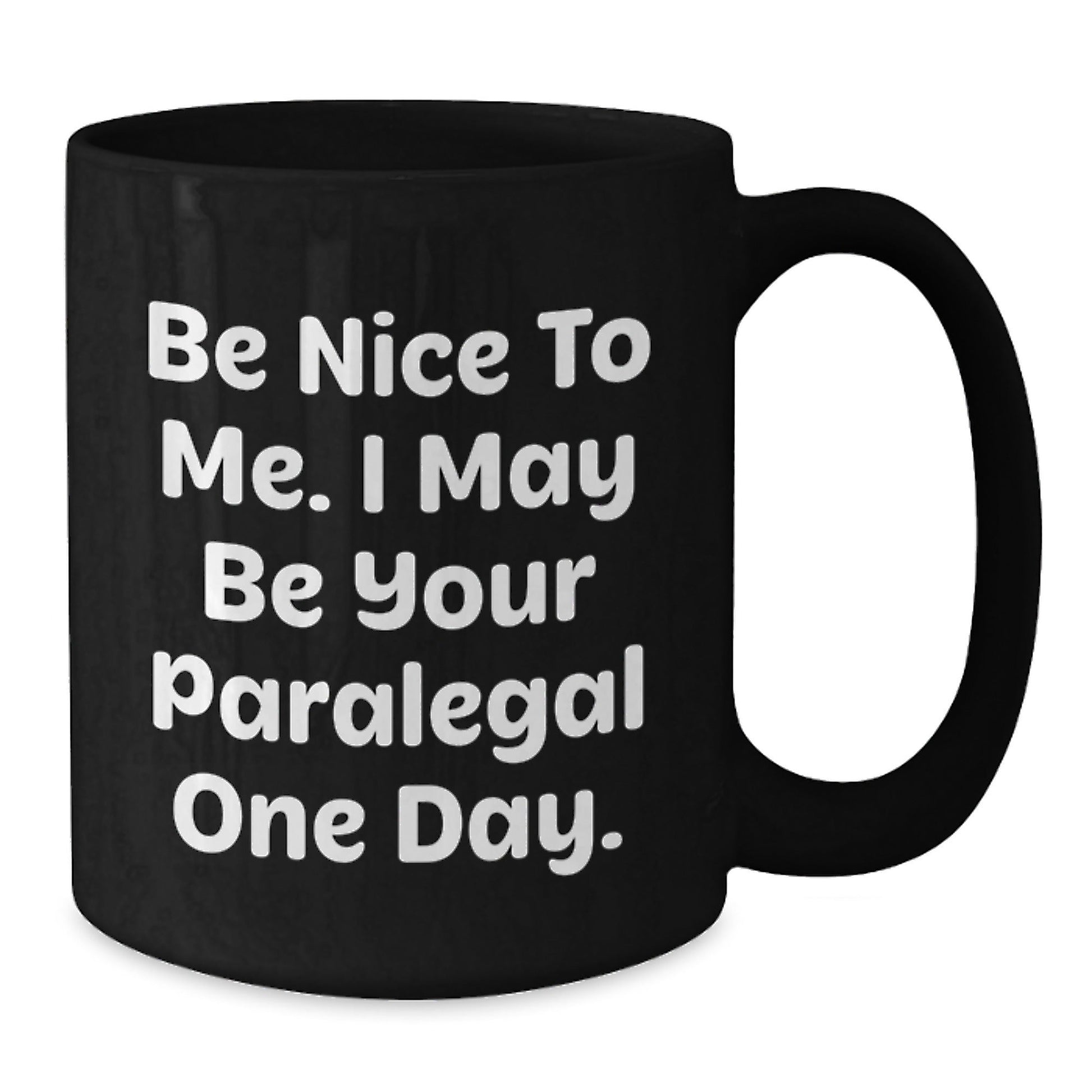 Funny Paralegal Gift Idea - 'Be Nice To Me' Black Coffee Mug for Birthday - Gifts from Friends, Coworkers, or Family - The Buy Boom