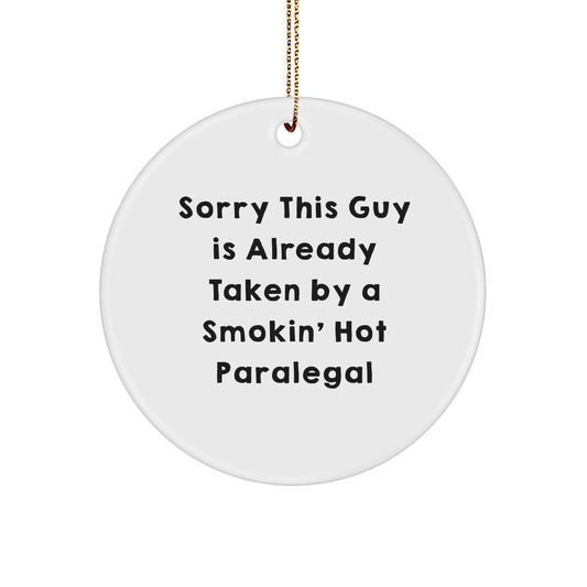 Funny Paralegal Gift, Sorry This Guy Is Already Taken By A Smokin' Hot Paralegal, Circle Ornament for Christmas, Gifts from Coworkers to Paralegal Friends - The Buy Boom