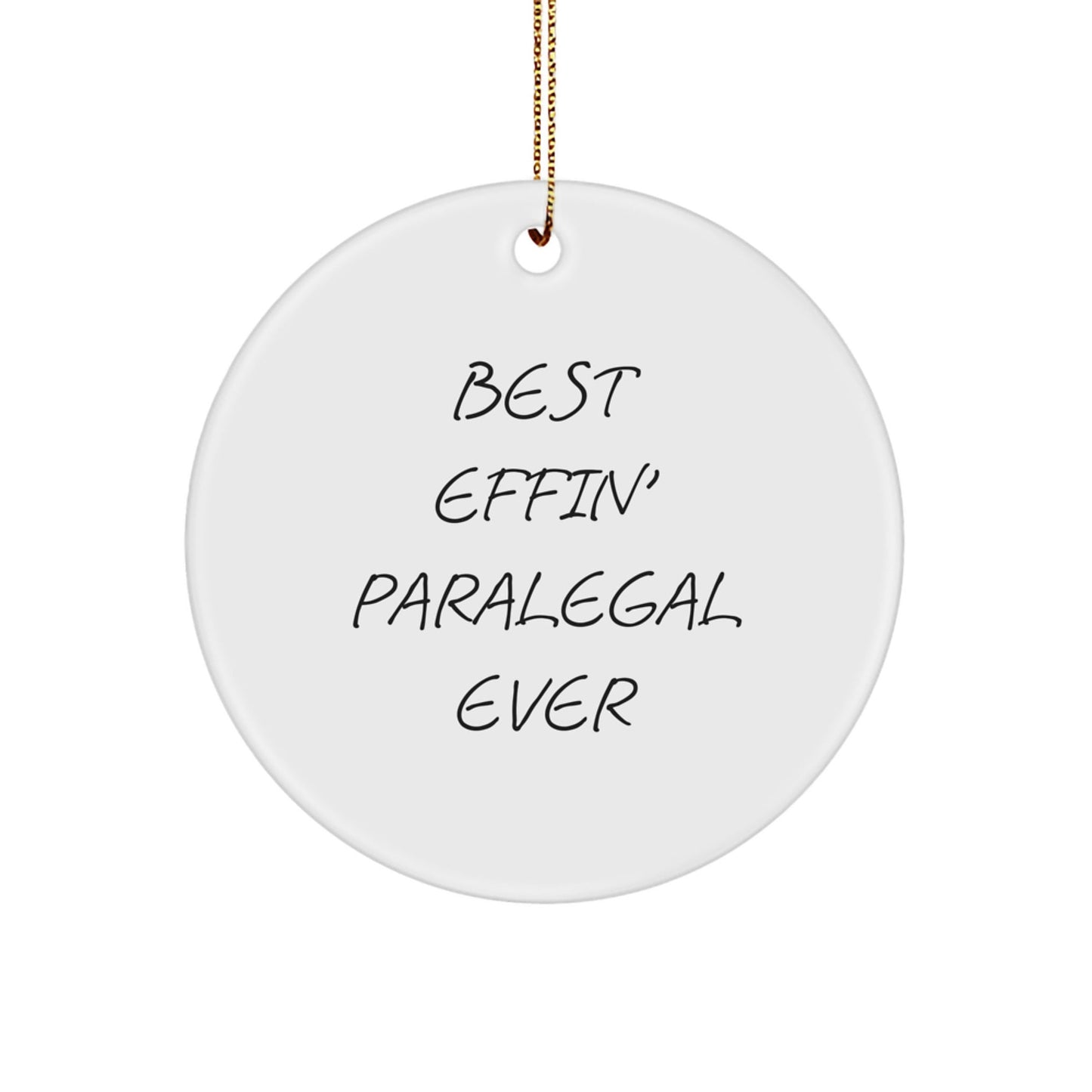 Funny Paralegal Gifts for Coworkers, Christmas Unique Circle Ornament from Friends, Best Effin' Paralegal Ever, Inspirational Paralegal Desk Decoration, Circle Shaped, White - The Buy Boom