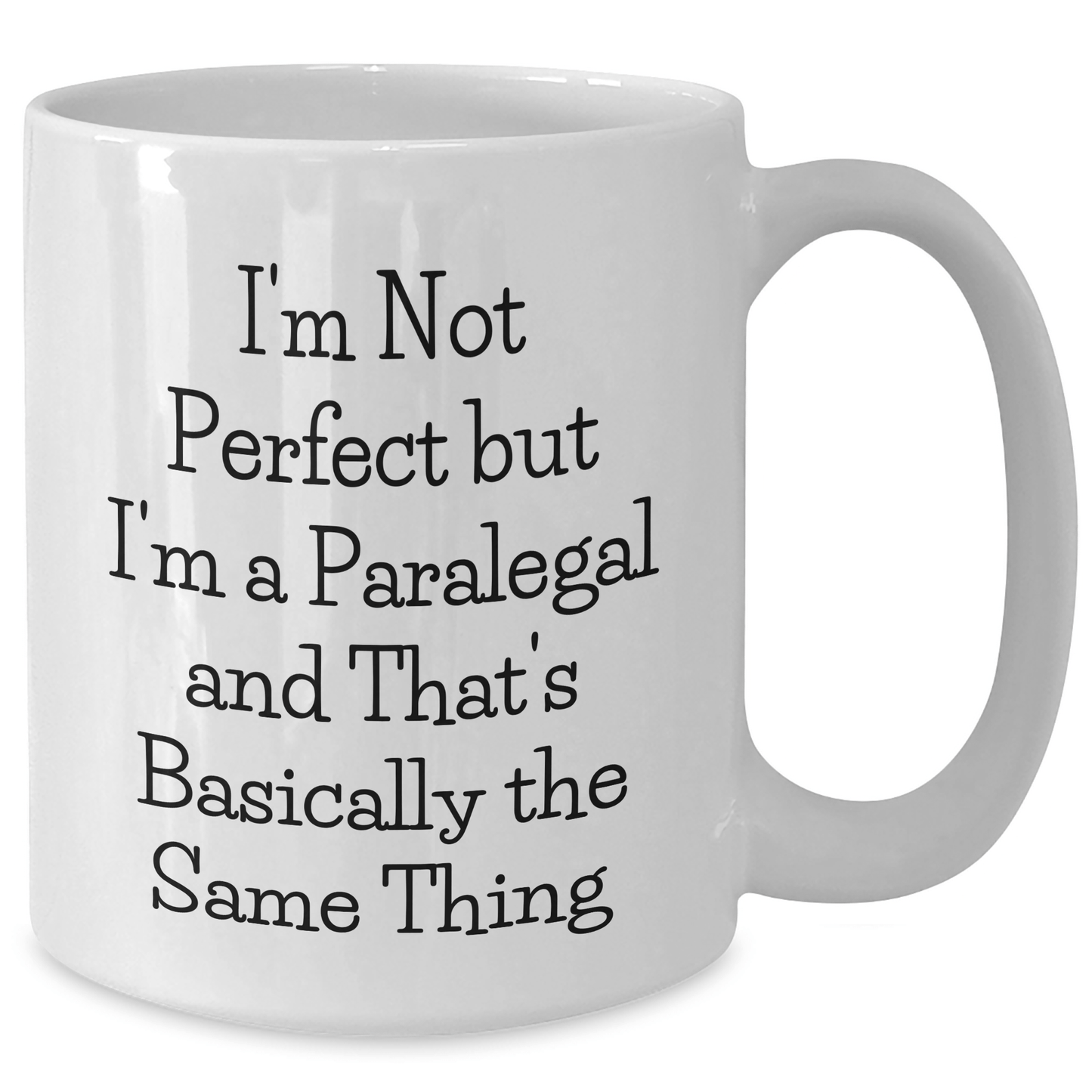 Funny Paralegal Gifts for Men, I'm Not Perfect But I'm A Paralegal And That's Basically The Same Thing, White Coffee Mug, Father's Day Unique Gifts from Friends - The Buy Boom