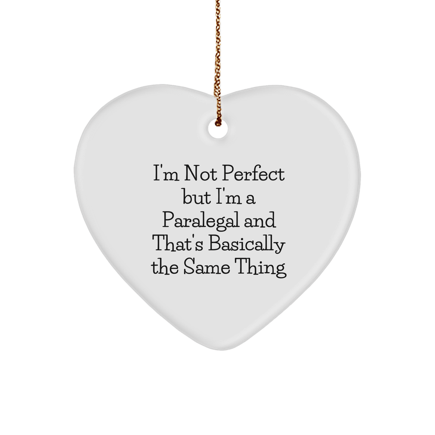 Funny Paralegal Heart Ornament Gifts from Family, Perfect for Christmas, 'I'm Not Perfect But I'm A Paralegal And That's Basically The Same Thing' Quote - The Buy Boom