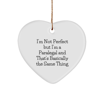 Funny Paralegal Heart Ornament Gifts from Family, Perfect for Christmas, 'I'm Not Perfect But I'm A Paralegal And That's Basically The Same Thing' Quote - The Buy Boom