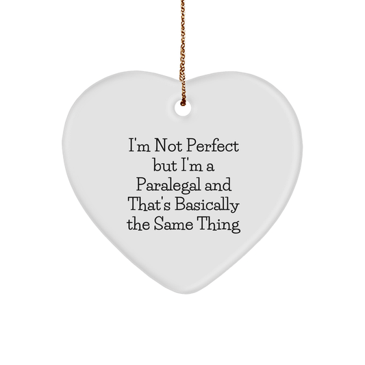 Funny Paralegal Heart Ornament Gifts from Family, Perfect for Christmas, 'I'm Not Perfect But I'm A Paralegal And That's Basically The Same Thing' Quote - The Buy Boom